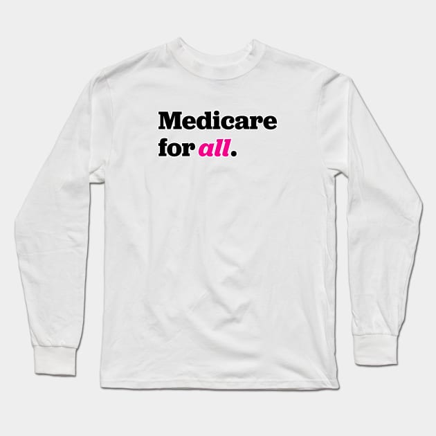 Medicare for All Long Sleeve T-Shirt by Shelly’s